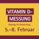 Vitamin-D-Test vom 5.-8. Februar