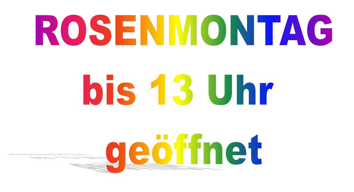 Rosenmontag bis 13 Uhr geöffnet